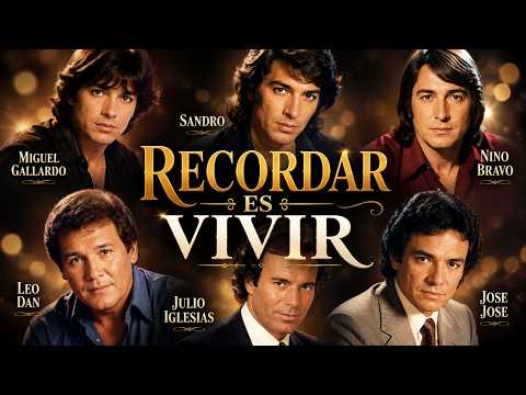 RECORDAR ES VIVIR 💖 Miguel Gallardo, Sandro, Nino Bravo, Leo Dan, Julio Iglesias, Jose Jose y Más#