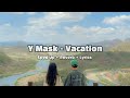 Y mask  vacation sped upreverblyrics