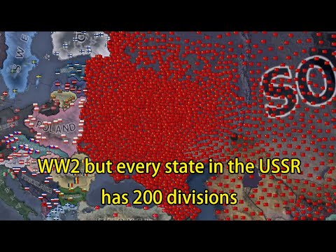 WW2 But Every State In The USSR Has 200 Divisions | Hoi4 Timelapse