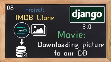 Django 3.0 Tutorial IMDB clone | Downloading picture to the models | 08