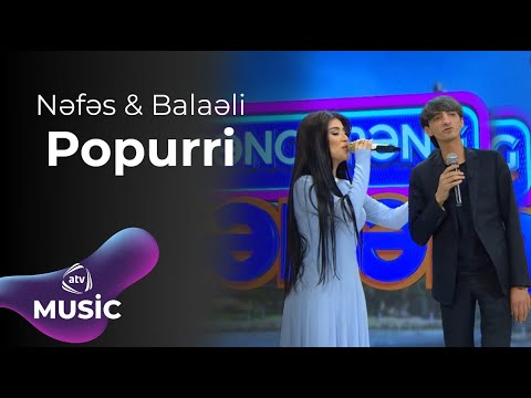 Nəfəs & Balaəli - Popurri