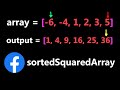 Facebook Coding Interview Question - sortedSquaredArray