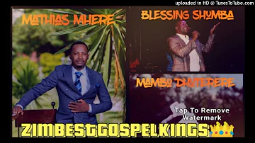 Blessing Shumba vs Mathias Mhere ft Mambo Dhuterere Mixx Best Gospel[2022]
