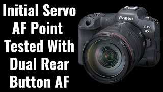Testing Initial Servo Af Point With Dual Rear On Focusing - Eos R5 Bonus Tip