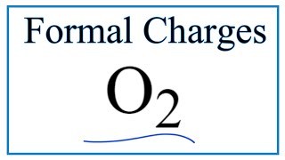 How To Calculate The Formal Charges For O2 Oxygen Gas