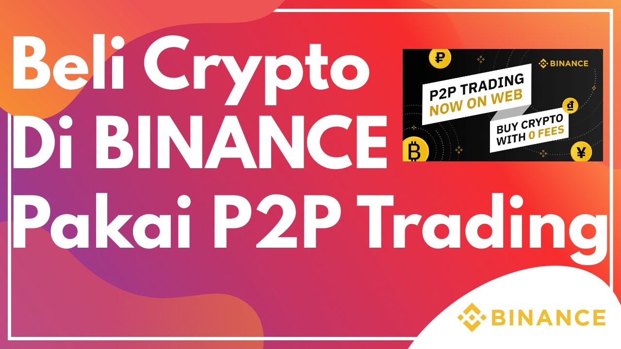 Cara Beli Crypto di BINANCE Pakai P2P Trading Tidak Kena Biaya - YouTube