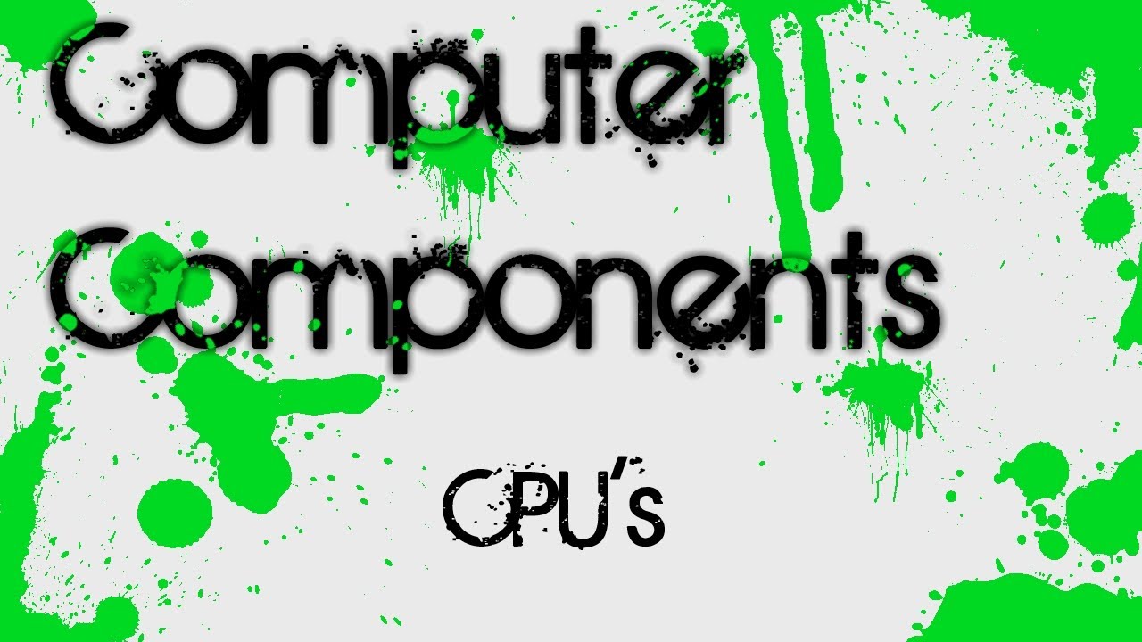 Computer Components - 1 - CPU