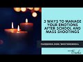 3 Ways to Manage Your Emotions After School and Mass Shootings