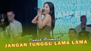 INDAH PERMATA - JANGAN TUNGGU LAMA LAMA (New Raxzasa Music ft Bintang Buah audio) LIVE SIMBAR