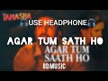 Agar Tum Saath Ho | 8D Audio | AR Rahman | Tamasha