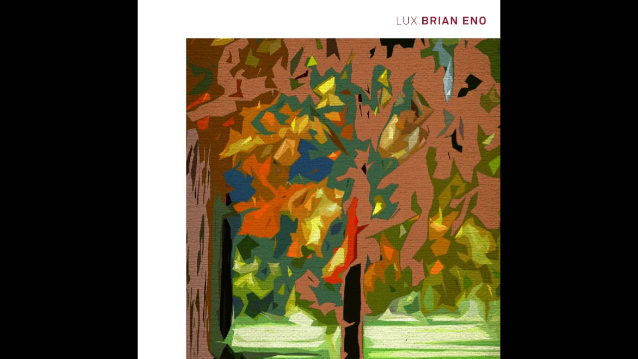Watch Brian Eno - LUX 2 on YouTube Watch Brian Eno - LUX 2 on YouTube