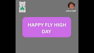HAPPY FLY HIGH DAY  |  GANJA GIMP