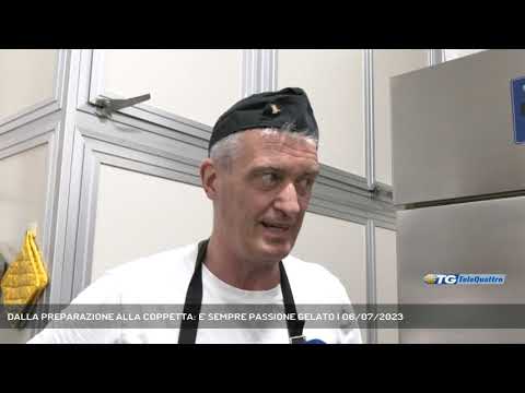 DALLA PREPARAZIONE ALLA COPPETTA: E' SEMPRE PASSIONE GELATO | 06/07/2023