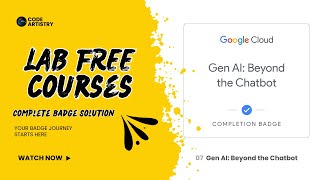 Gen AI: Beyond the Chatbot Solution | Free Course 2025 + Skill Badge