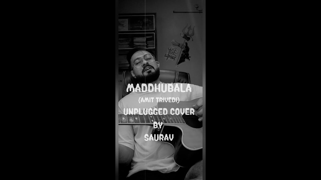Madhubala Amit Trivedi Saurav Unplugged Cover Songs of Love