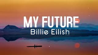 Billie Eilish - My Future (Lyrics)