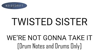 Twisted Sister - We're Not Gonna Take It Drum Score [Notes and Drums Only]