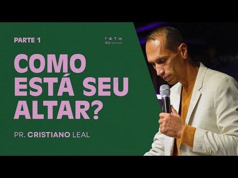 COMO ESTÁ SEU ALTAR? | PR. CRISTIANO LEAL