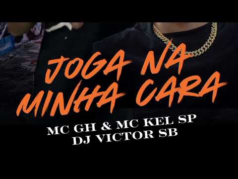 Joga na minha cara - MC GH - MC Kel SP - DJ Victor SB