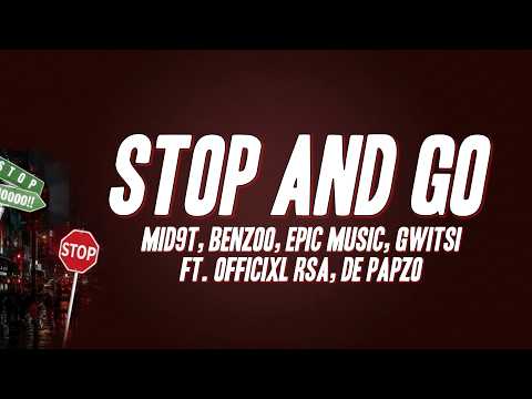 Mid9t, Benzoo, Epic Music, Gwitsi - Stop and Go ft. Officixl RSA, De Papzo [Lyrics]