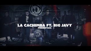 La Cachimba - Mentirte Ft. Big Javy