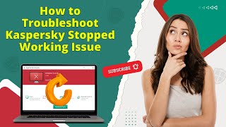 How to Troubleshoot Kaspersky Stopped Working Issue? | Antivirus Tales
