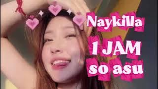 NAYKILLA - SO ASU (1 JAM)