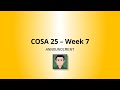 COSA 25 - Week 7