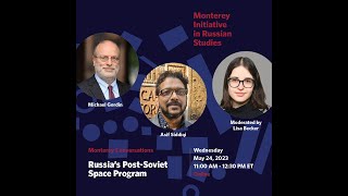 Monterey Conversations | Russia's Post Soviet Space Program | Gordin | Siddiqi | Becker