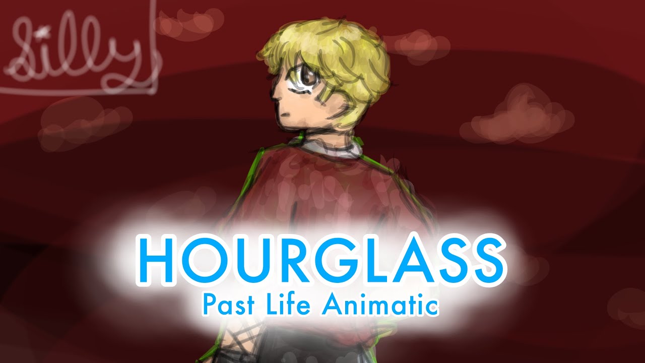 HOURGLASS [Past Life AMV/Animatic]