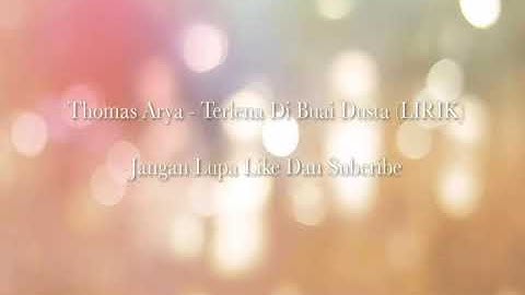#terlenadibuaidustalirik #ThomasArya #slowrockterbaru2020 Thomas Arya - Terlena Dibuai Dusta(lirik)