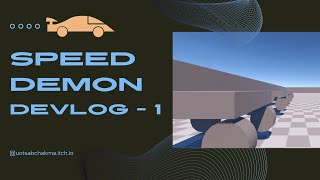 Speed Demon Devlog - 1