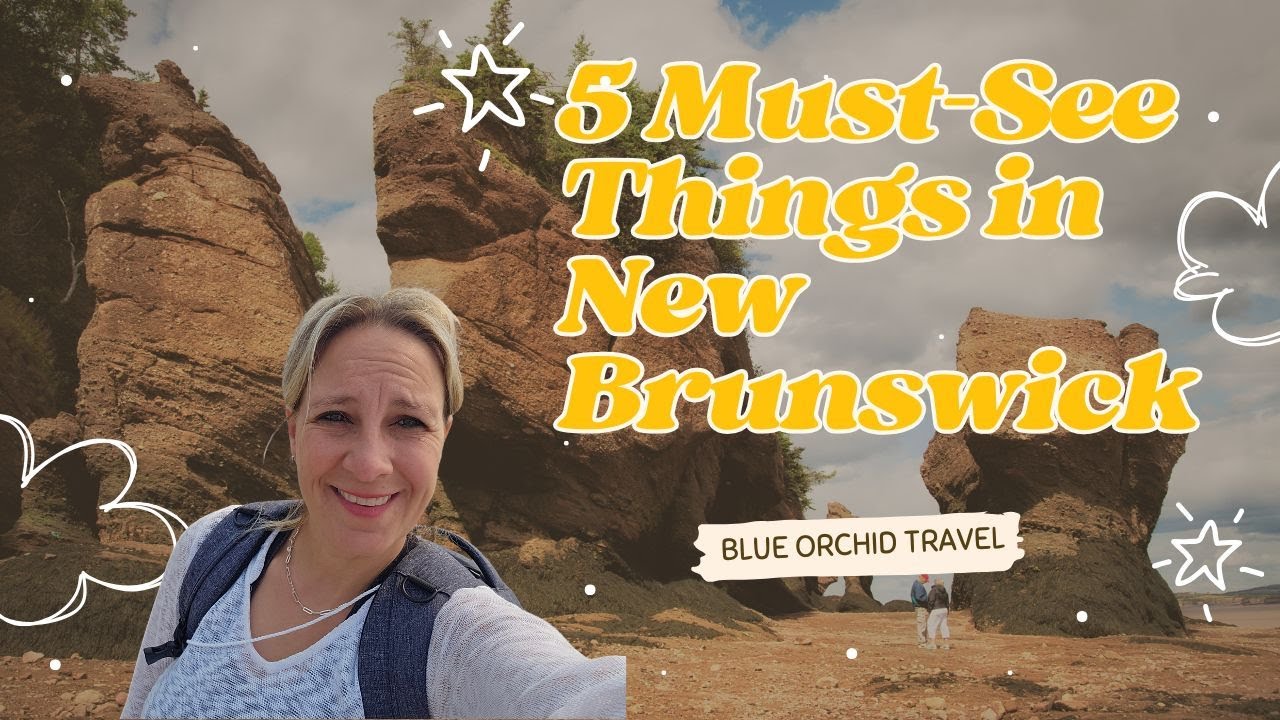 5 Must-See Spots in New Brunswick, Canada | Travel Guide & Hidden Gems
