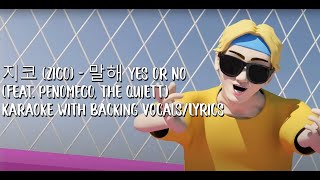 지코 (ZICO) - 말해 Yes Or No (Feat. PENOMECO, The Quiett) Karaoke With Backing Vocals/Lyrics