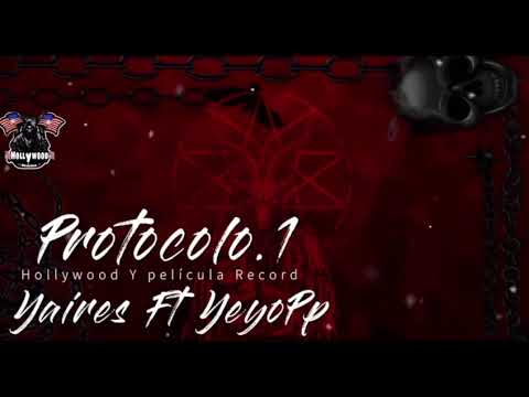 @yaires -@Yeyo2p - Protocolo 1 [Audio Oficial]