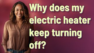 Why does my electric heater keep turning off?