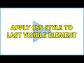 Apply CSS style to last visible element (4 Solutions!!)