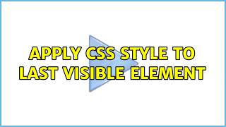 Apply CSS style to last visible element (4 Solutions!!)