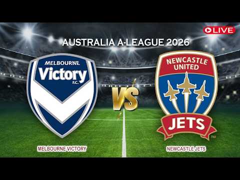 🔴Melbourne Victory Vs Newcastle Jets | Australia A-League 2026 | Live Score — football video
