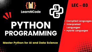 Python Programming | Compiled , Interpreted and Hybrid languages | LEC - 03 | LearnNCode