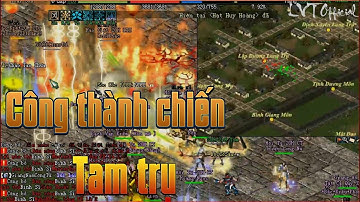 Công Thành Chiến Tam Trụ Tại Sever Võ Lâm Chính Tông Có Gì Đặc Sắc Trong Vòng 90 Phút