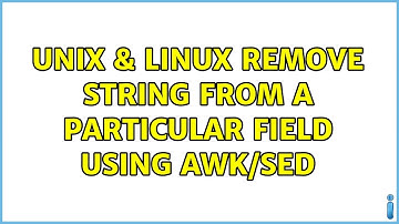 Unix & Linux: Remove string from a particular field using awk/sed (4 Solutions!!)