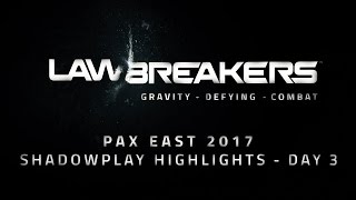 LawBreakers | Gravity Defying Highlights PAX East 2017 Day 3