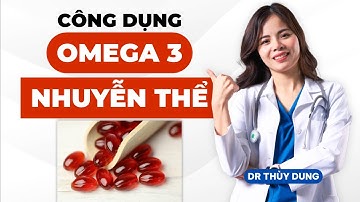 Omega 3 Nhuyễn Thể: Bí Kíp Cho Sức Khỏe Tuyệt Vời! | Dr Thùy Dung