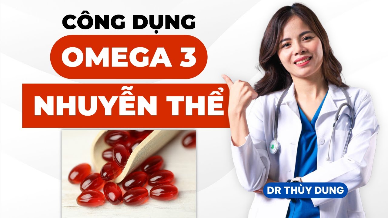 Omega 3 Nhuyễn Thể: Bí Kíp Cho Sức Khỏe Tuyệt Vời! | Dr Thùy Dung