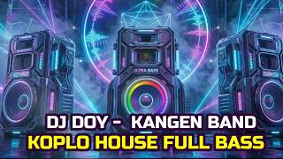 Dj Doy  Kangen Band Remix  Koplo House  Bass Terbaru 2026