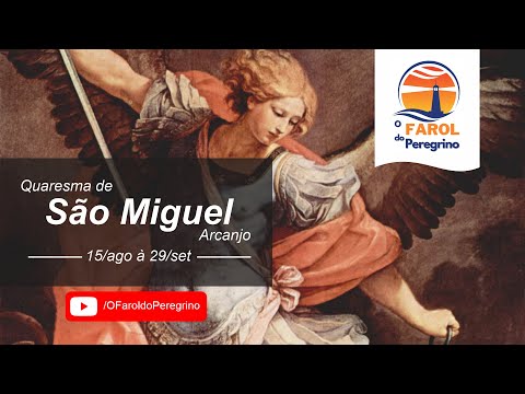 QUARESMA DE SÃO MIGUEL ARCANJO - 6° DIA  (20/08)