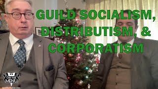 Guild Socialism, Distributism, and Corporatism