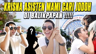 KRISNA ASISTEN MAMI CARI JODOH DI BALIKPAPAN !!! KIRA-KIRA DAPETNYA YANG KAYAK GIMANA YA ?