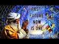 Sadhguru - If you try time travel , you will lose your mind